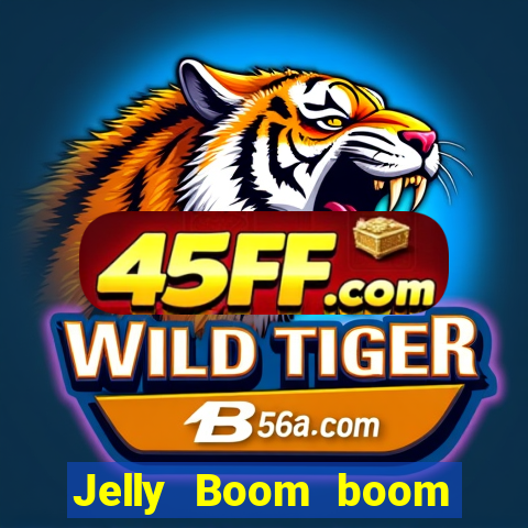 Jelly Boom boom jelly up